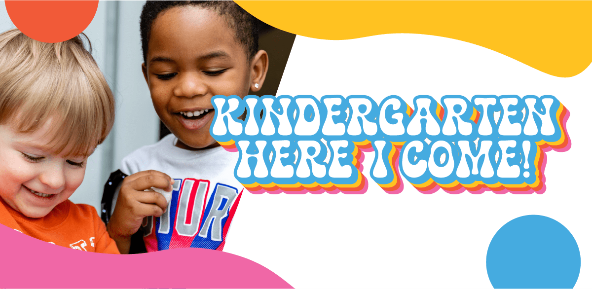 Kindergarten: Here I Come!